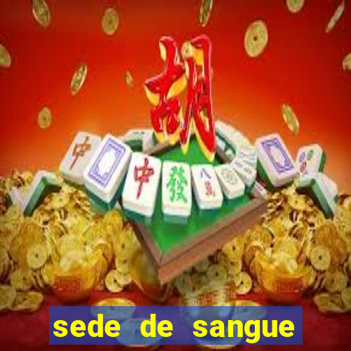 sede de sangue filme completo dublado