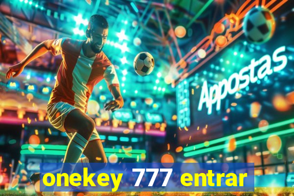 onekey 777 entrar