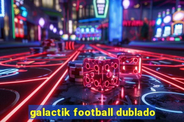 galactik football dublado