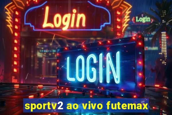 sportv2 ao vivo futemax