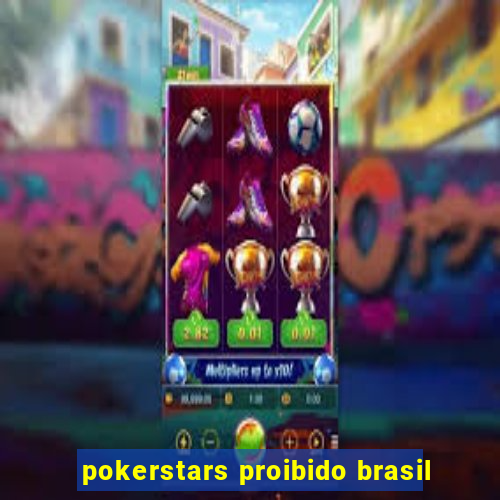 pokerstars proibido brasil