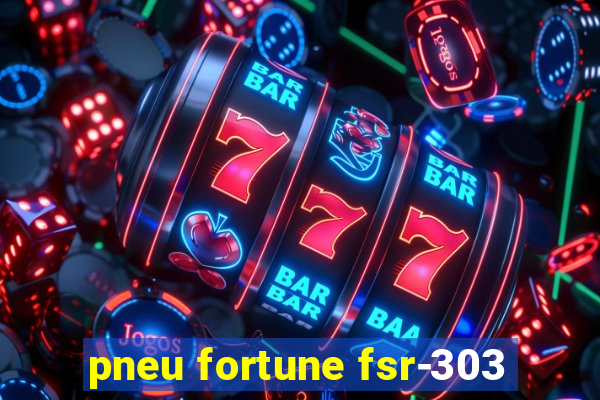 pneu fortune fsr-303