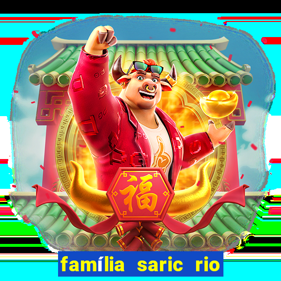 família saric rio de janeiro