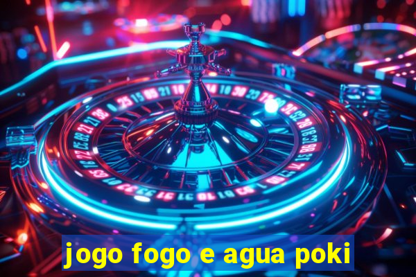 jogo fogo e agua poki