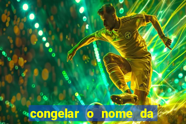 congelar o nome da pessoa no congelador