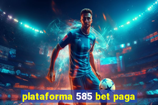 plataforma 585 bet paga