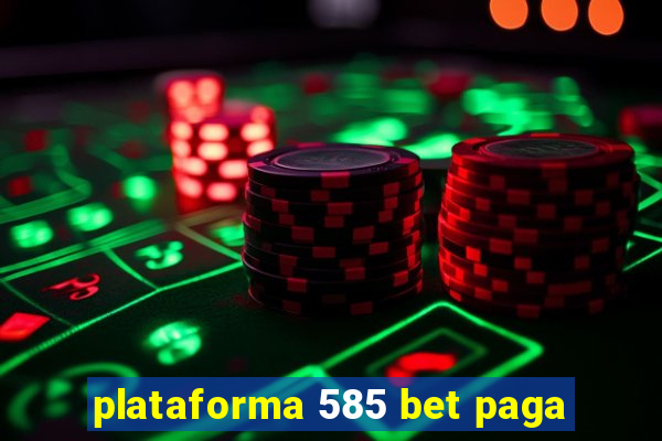 plataforma 585 bet paga