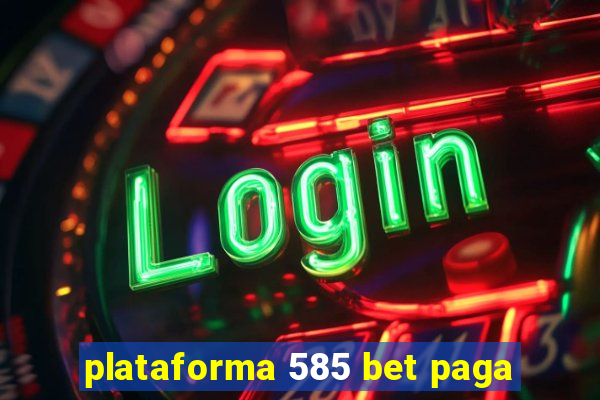 plataforma 585 bet paga