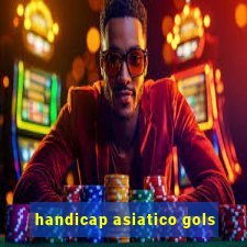 handicap asiatico gols