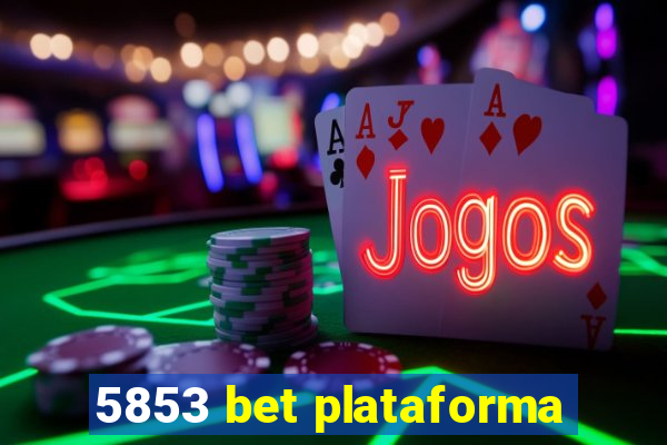 5853 bet plataforma