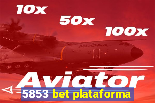 5853 bet plataforma