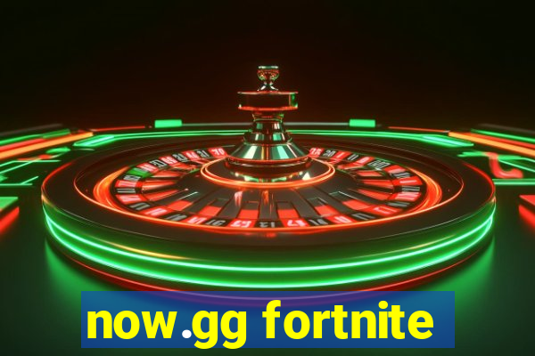 now.gg fortnite