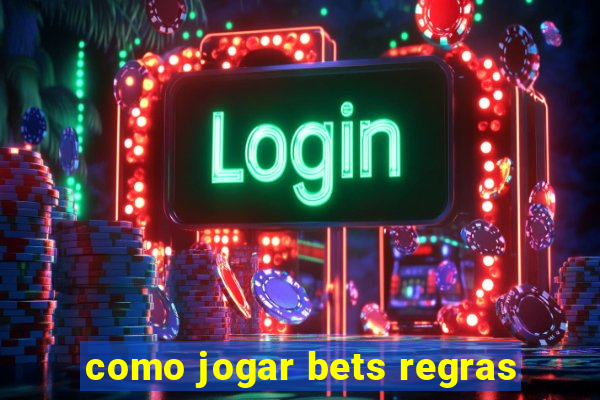 como jogar bets regras