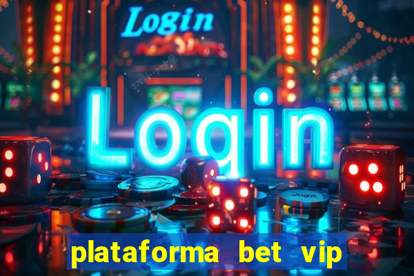 plataforma bet vip é confiável