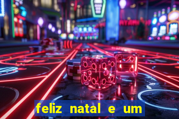 feliz natal e um próspero ano novo 2024 frases