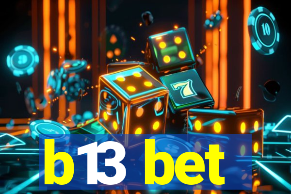 b13 bet