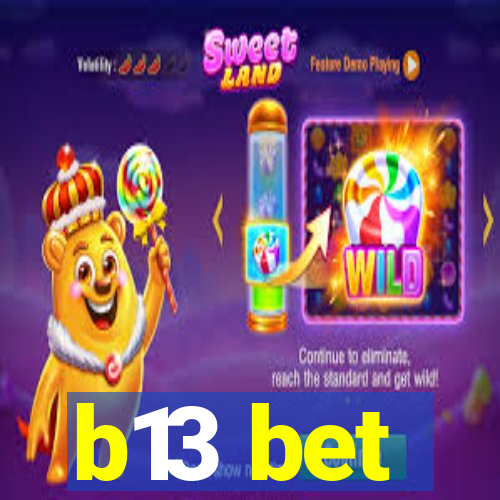 b13 bet