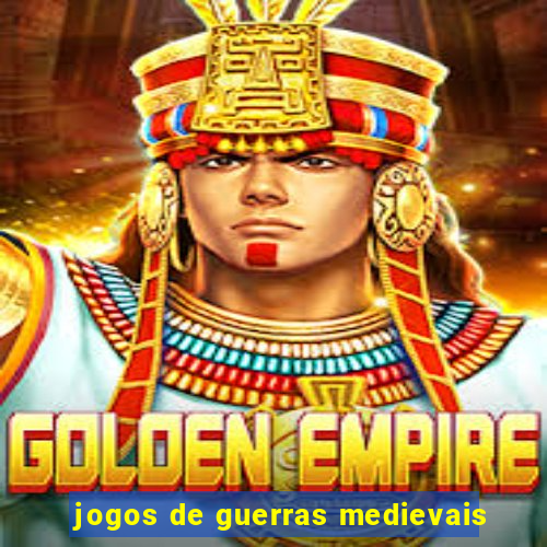 jogos de guerras medievais