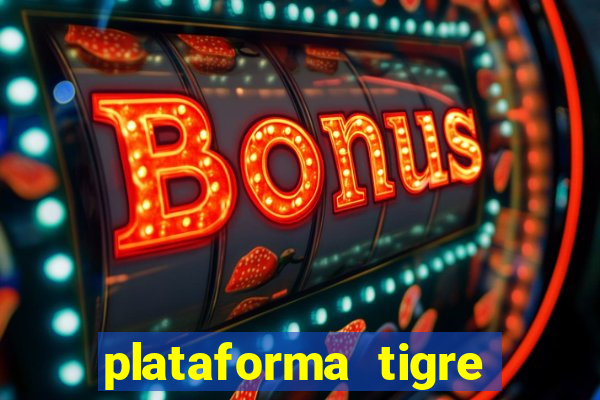 plataforma tigre pagando no cadastro