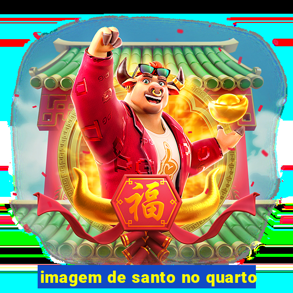 imagem de santo no quarto