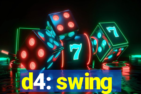 d4: swing