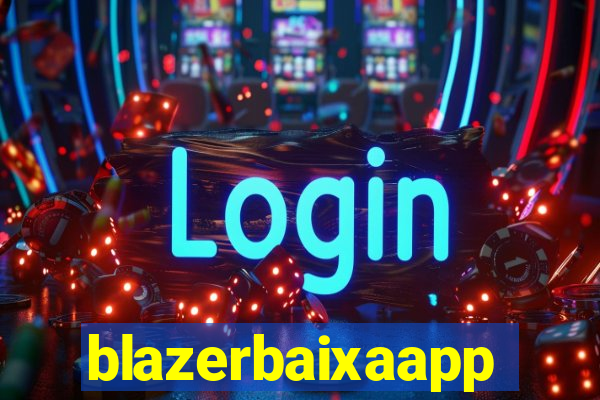 blazerbaixaapp