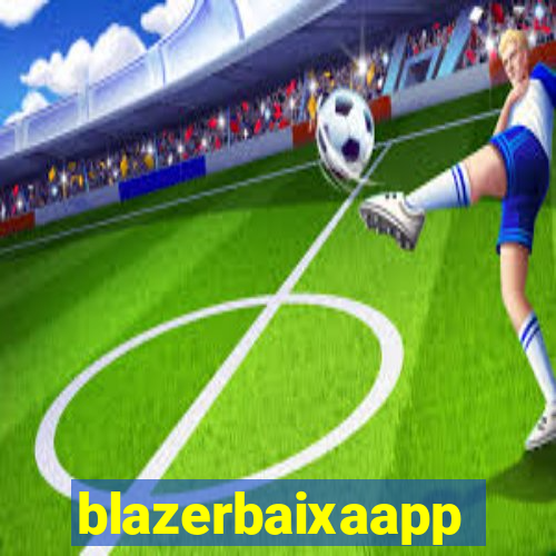 blazerbaixaapp