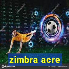 zimbra acre