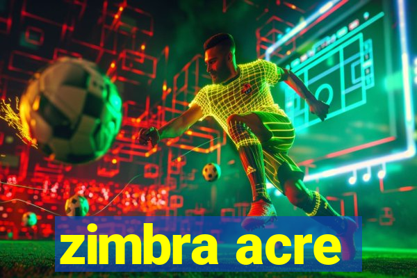 zimbra acre