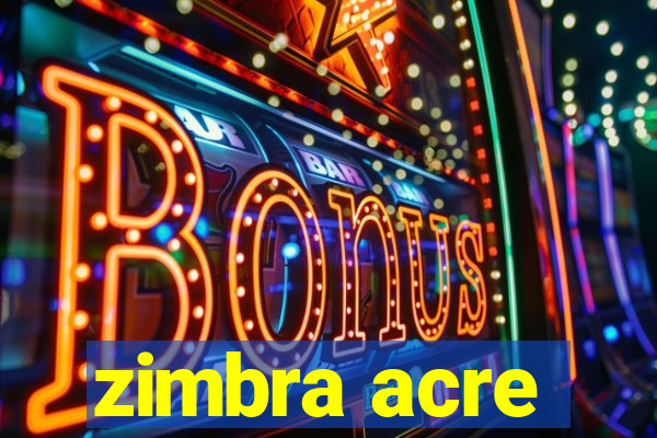 zimbra acre