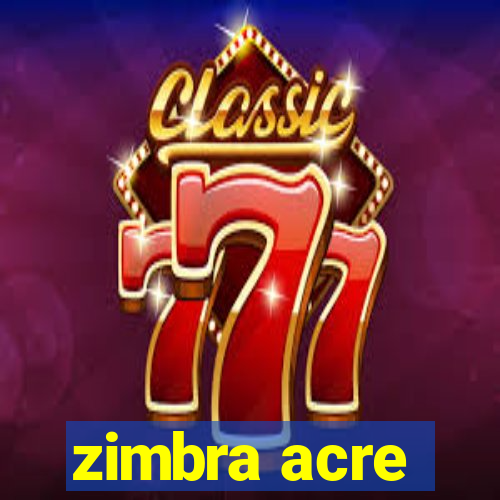 zimbra acre