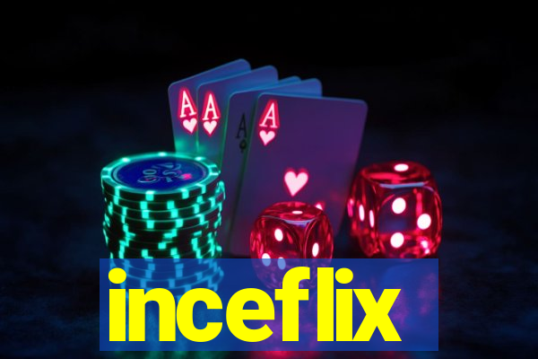 inceflix