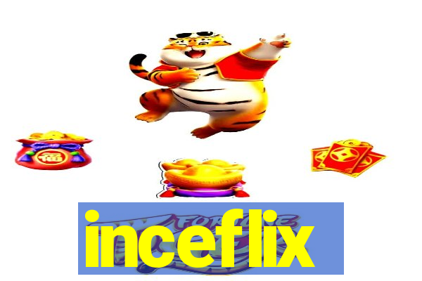 inceflix