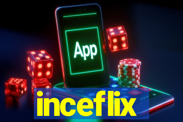 inceflix