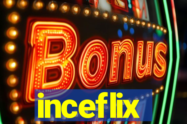 inceflix