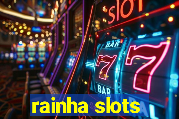 rainha slots