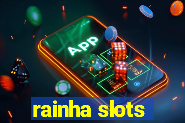 rainha slots