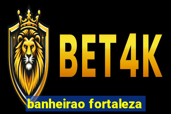 banheirao fortaleza