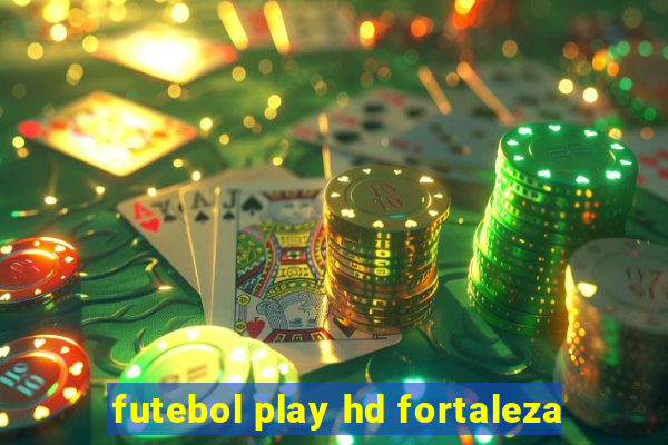 futebol play hd fortaleza