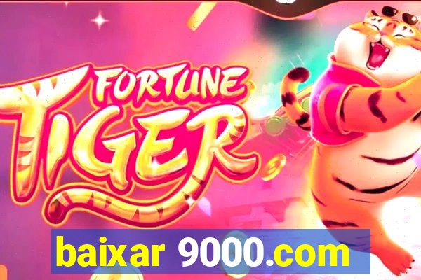 baixar 9000.com