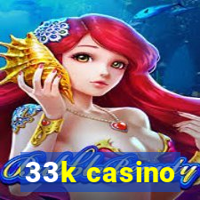 33k casino