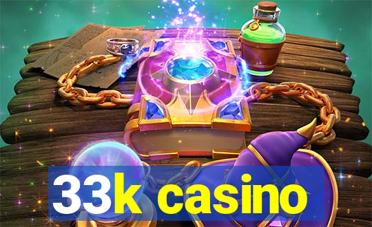 33k casino