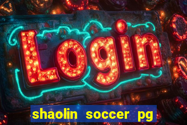 shaolin soccer pg soft demo