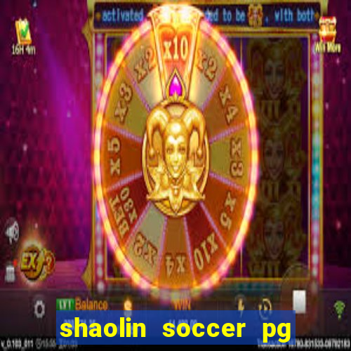 shaolin soccer pg soft demo