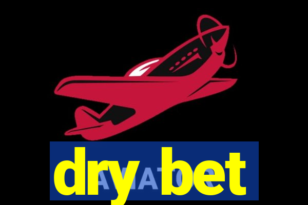 dry bet