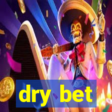 dry bet