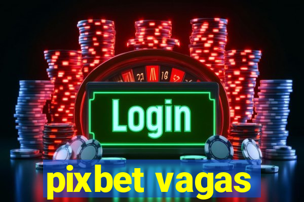 pixbet vagas