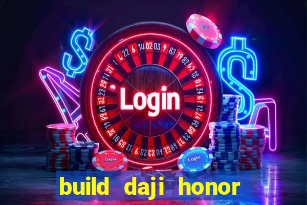 build daji honor of kings