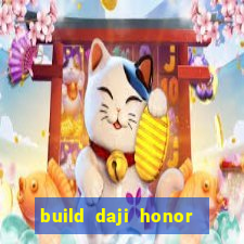 build daji honor of kings