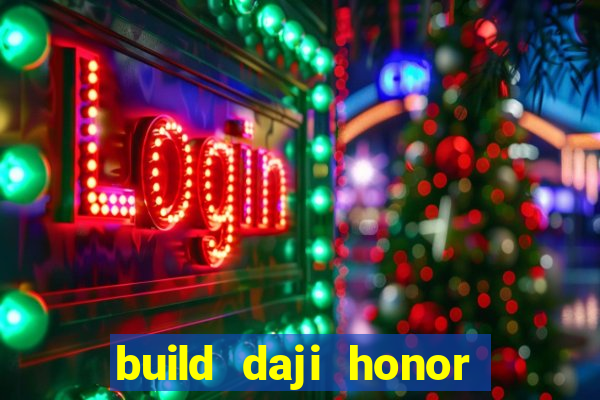 build daji honor of kings